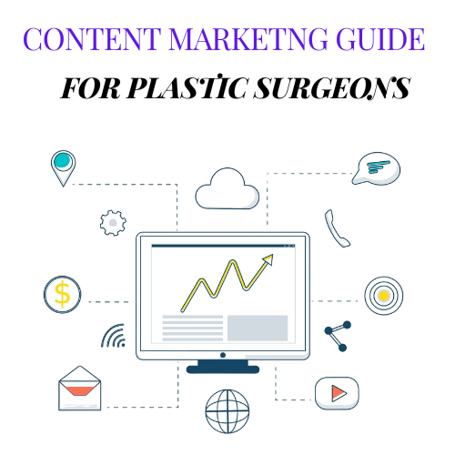 “Content Marketing for Plastic Surgeons: Attract and Engage More Patients”