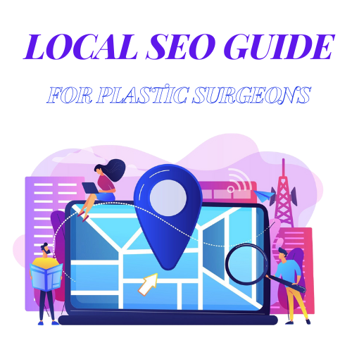 “Local SEO for Plastic Surgeons: Transform Your Practice Today”