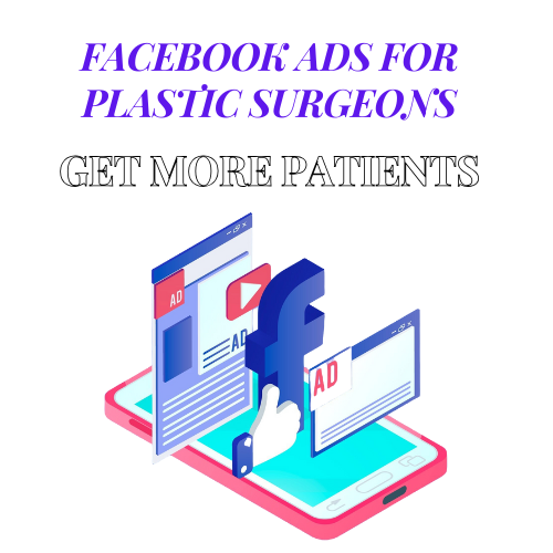 Comprehensive Guide to Facebook Ads for Plastic Surgeons: Attract More Patients