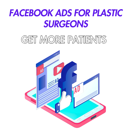 Comprehensive Guide to Facebook Ads for Plastic Surgeons: Attract More Patients