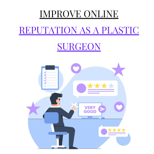 How to Improve Your Online Reputation as a Plastic Surgeon